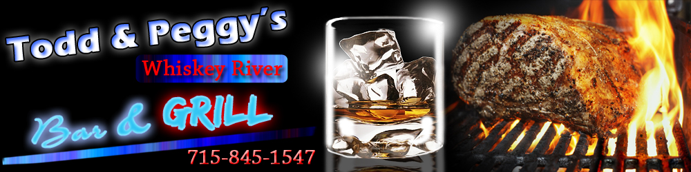 Bar And Grill - Wausau, WI - Todd & Peggy’s Whiskey River Bar & Grill